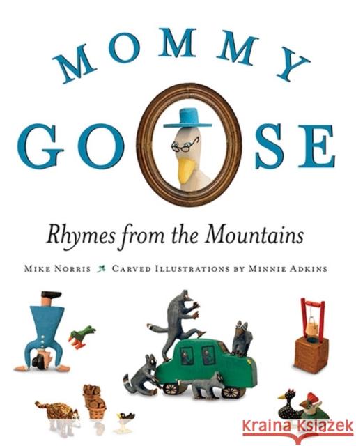 Mommy Goose: Rhymes from the Mountains Charles M. Norris Minnie Adkins 9780813166148