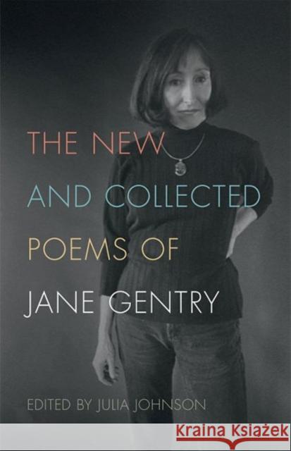The New and Collected Poems of Jane Gentry Jane Gentry Vance Julia Johnson 9780813174075 University Press of Kentucky