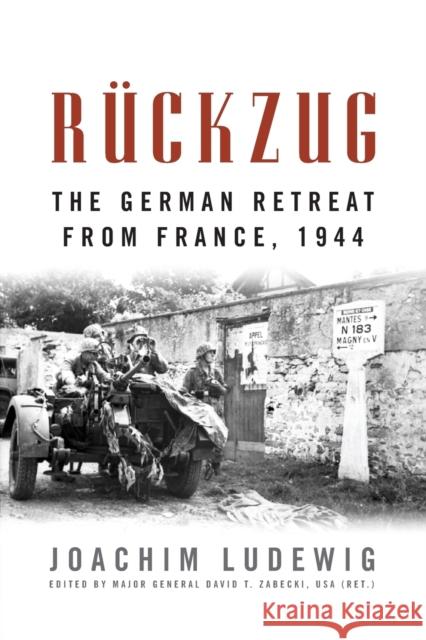 Rückzug: The German Retreat from France, 1944 Ludewig, Joachim 9780813174341 University Press of Kentucky