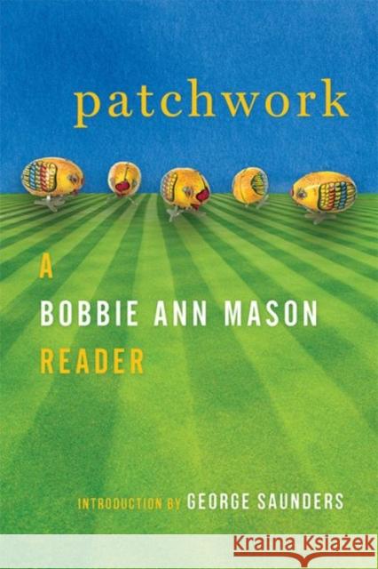 Patchwork: A Bobbie Ann Mason Reader Bobbie Ann Mason George Saunders 9780813175454 University Press of Kentucky