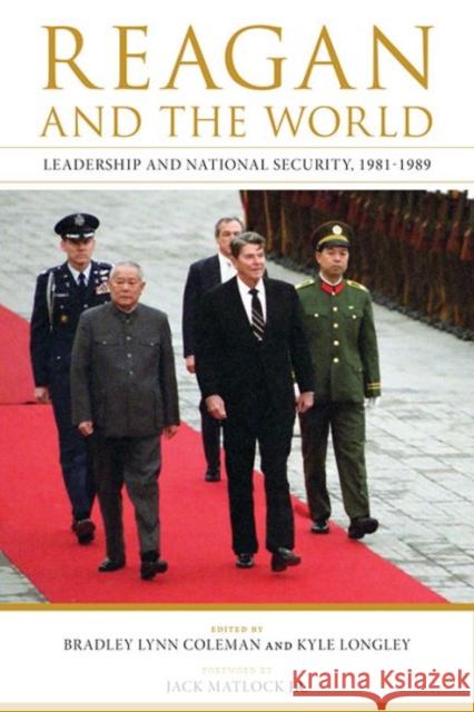 Reagan and the World: Leadership and National Security, 1981-1989 Coleman, Bradley Lynn 9780813175546 University Press of Kentucky