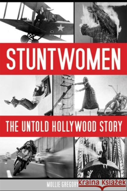 Stuntwomen: The Untold Hollywood Story Mollie Gregory 9780813175836