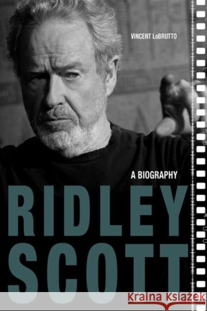 Ridley Scott: A Biography Vincent LoBrutto 9780813177083
