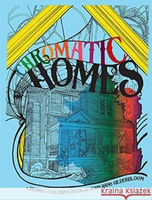 Chromatic Homes: A Design and Coloring Book Gilderbloom, John I. 9780813178837 Hans Gilderbloom