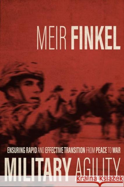 Military Agility: Ensuring Rapid and Effective Transition from Peace to War Meir Finkel Moshe Tlamim 9780813178844