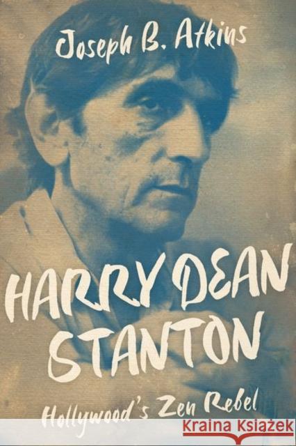 Harry Dean Stanton: Hollywood's Zen Rebel Joseph B. Atkins 9780813180106 University Press of Kentucky