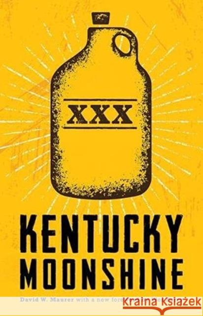 Kentucky Moonshine David W. Maurer Wes Berry 9780813182360 University Press of Kentucky