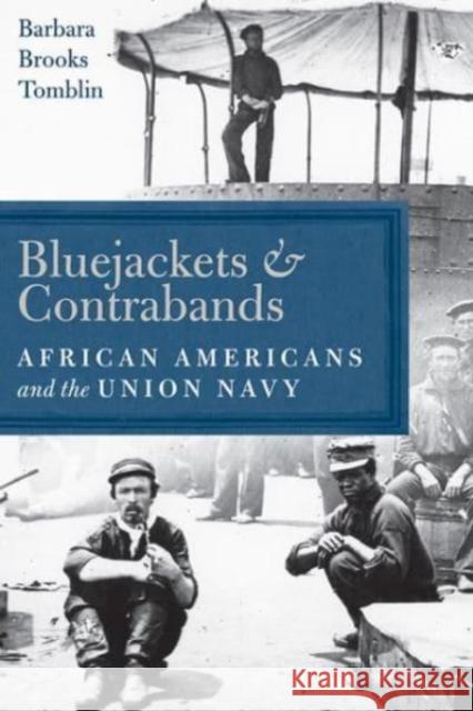 Bluejackets and Contrabands: African Americans and the Union Navy Barbara Brooks Tomblin 9780813186870 University Press of Kentucky