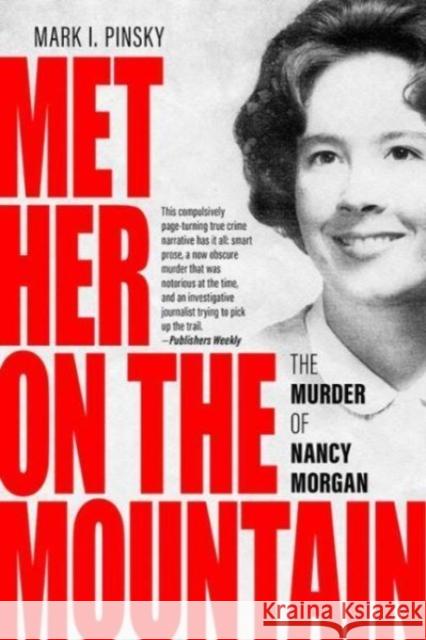 Met Her on the Mountain: The Murder of Nancy Morgan Mark I. Pinsky 9780813187143 University Press of Kentucky