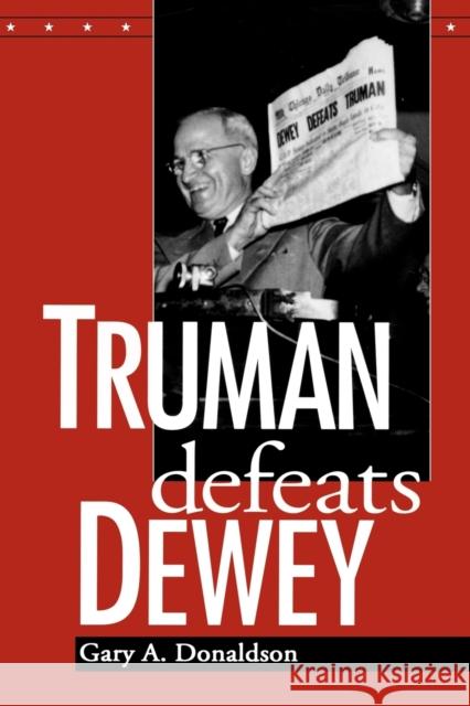 Truman Defeats Dewey Gary A. Donaldson 9780813190020