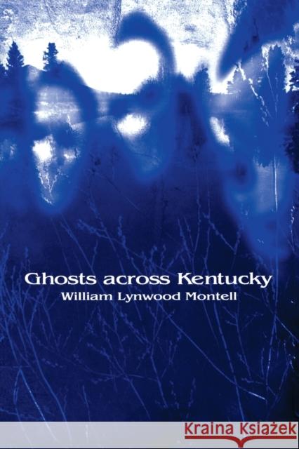 Ghosts Across Kentucky Montell, William Lynwood 9780813190075
