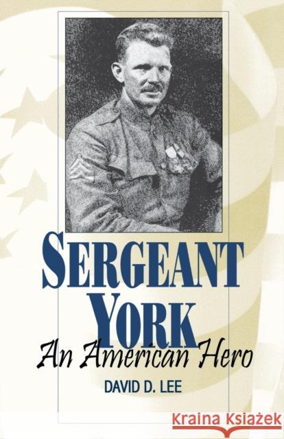 Sergeant York: An American Hero Lee, David D. 9780813190280 University Press of Kentucky