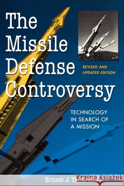 The Missile Defense Controversy: Technology in Search of a Mission Yanarella, Ernest J. 9780813190327 University Press of Kentucky