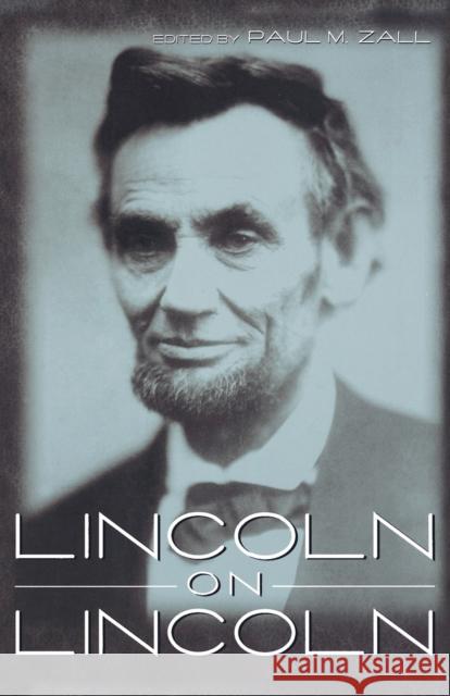 Lincoln on Lincoln Paul M. Zall 9780813190624 University Press of Kentucky