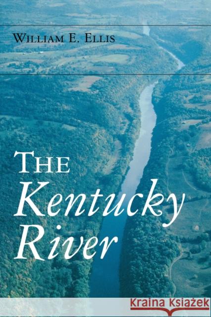 The Kentucky River William E. Ellis 9780813190631 University Press of Kentucky