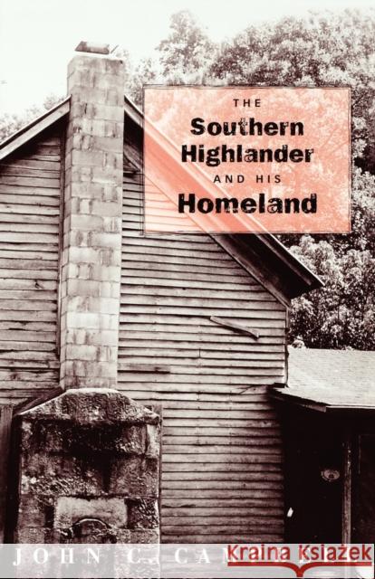 The Southern Highlander and His Homeland John C. Campbell 9780813190785 University Press of Kentucky