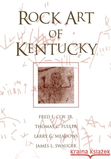Rock Art of Kentucky Coy, Fred E. 9780813190853 University Press of Kentucky