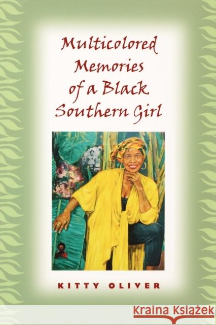 Multicolored Memories of a Black Southern Girl Kitty Oliver 9780813190914