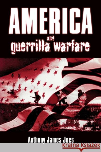 America and Guerilla Warfare Joes, Anthony James 9780813190952
