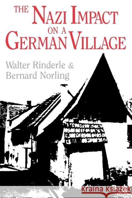 The Nazi Impact on a German Village Walter J. Rinderle Bernard Norling 9780813191034 University Press of Kentucky