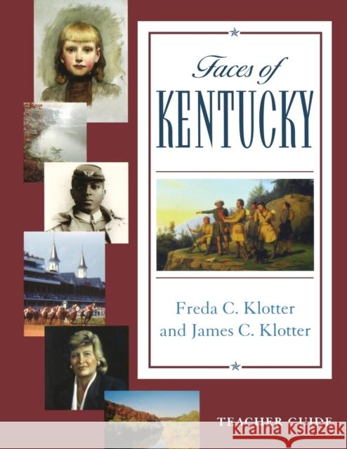 Faces of Kentucky -- Teacher's Guide [With CDROM] Klotter, James C. 9780813191133 University Press of Kentucky