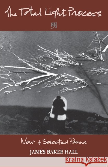 Total Light Process: New & Selected Poems Hall, James Baker 9780813191140
