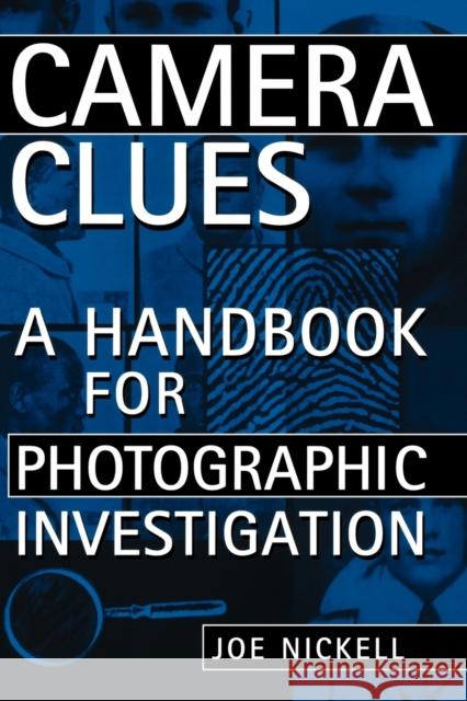 Camera Clues : A Handbook for Photographic Investigation Joe Nickell 9780813191249 