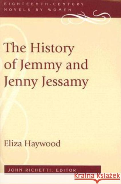 The History of Jemmy and Jenny Jessamy Eliza Haywood John Richetti 9780813191430