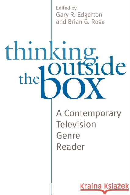 Thinking Outside the Box: A Contemporary Television Genre Reader Edgerton, Gary R. 9780813191942 University Press of Kentucky