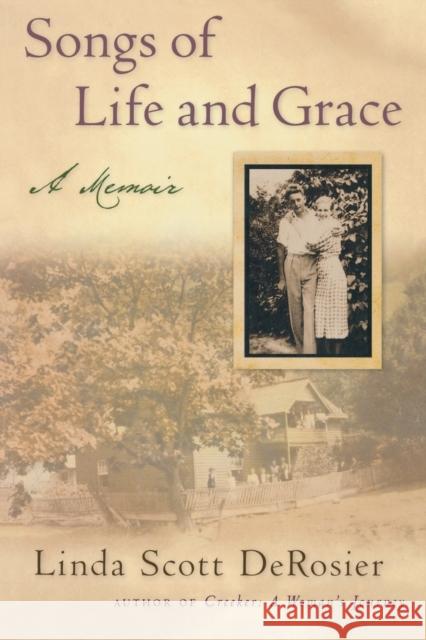 Songs of Life and Grace: A Memoir Derosier, Linda Scott 9780813191973