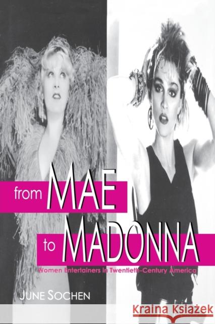 From Mae to Madonna: Women Entertainers in Twentieth-Century America Sochen, June 9780813191997 University Press of Kentucky