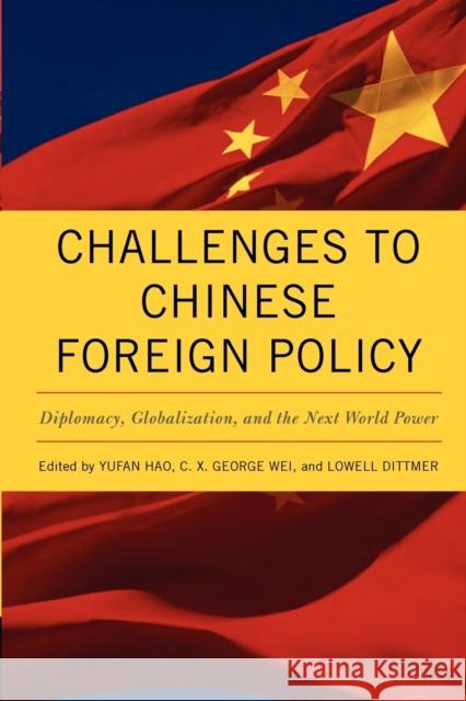 Challenges to Chinese Foreign Policy: Diplomacy, Globalization, and the Next World Power Hao, Yufan 9780813192024 University Press of Kentucky