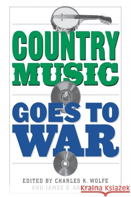 Country Music Goes to War Charles K. Wolfe James E. Akenson 9780813192048 University Press of Kentucky