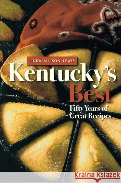 Kentucky's Best: Fifty Years of Great Recipes Allison-Lewis, Linda 9780813192154 University Press of Kentucky