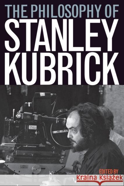 The Philosophy of Stanley Kubrick Jerold J. Abrams 9780813192208 University Press of Kentucky
