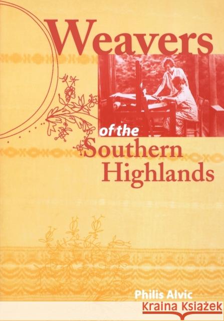 Weavers of the Southern Highlands Philis Alvic 9780813192215 University Press of Kentucky