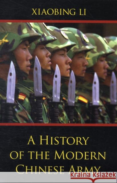 A History of the Modern Chinese Army Xiaobing Li 9780813192406