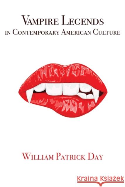 Vampire Legends in Contemporary American Culture: What Becomes a Legend Most Day, William Patrick 9780813192505 University Press of Kentucky