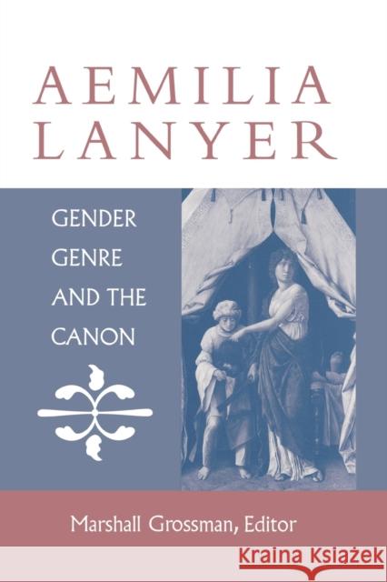 Aemilia Lanyer: Gender, Genre, and the Canon Grossman, Marshall 9780813192666