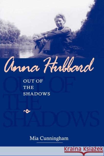 Anna Hubbard: Out of the Shadows Cunningham, Mia 9780813192680 University Press of Kentucky