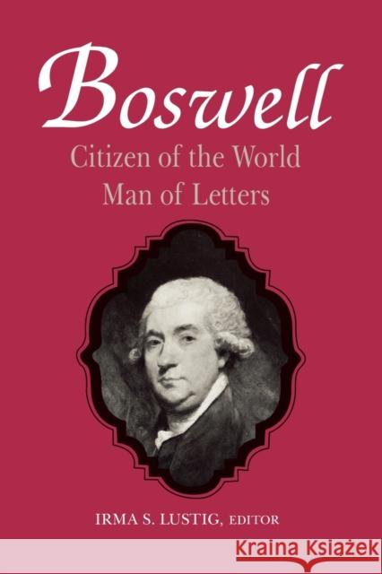 Boswell: Citizen of the World, Man of Letters Lustig, Irma S. 9780813192765 University Press of Kentucky