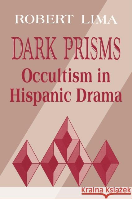 Dark Prisms: Occultism in Hispanic Drama Lima, Robert 9780813192864