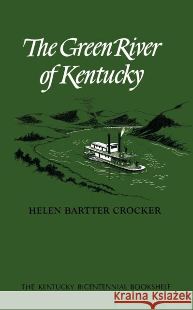 The Green River of Kentucky Helen Bartter Crocker 9780813193052 University Press of Kentucky