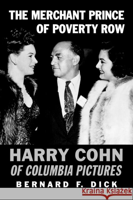 The Merchant Prince of Poverty Row: Harry Cohn of Columbia Pictures Dick, Bernard F. 9780813193236 University Press of Kentucky