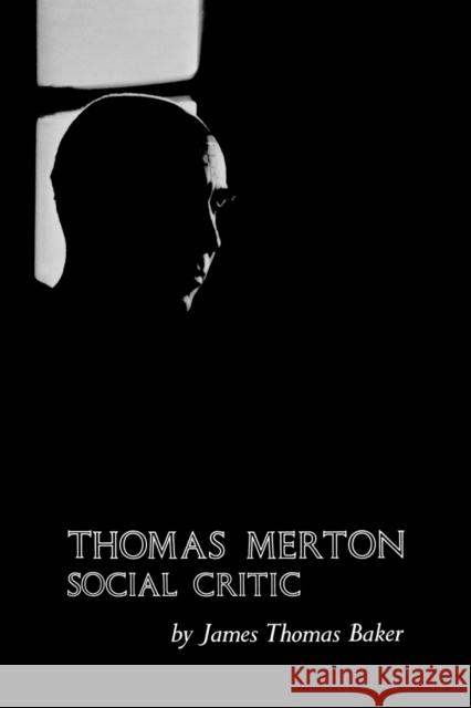 Thomas Merton: Social Critic Baker, James Thomas 9780813193380 University Press of Kentucky