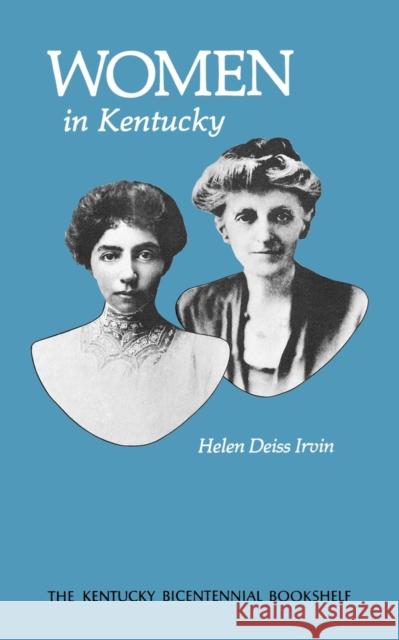 Women in Kentucky Irvin                                    Helen Deiss Irvin 9780813193458 University Press of Kentucky