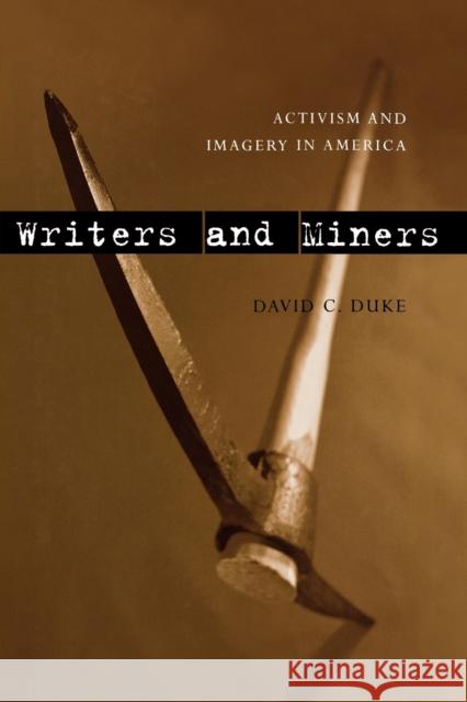 Writers and Miners: Activism and Imagery in America Duke, David C. 9780813193472 University Press of Kentucky