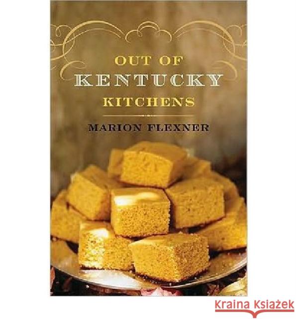 Out of Kentucky Kitchens Marion Flexner 9780813193489 University Press of Kentucky
