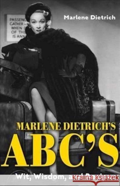 Marlene Dietrich's Abc's: Wit, Wisdom, and Recipes Dietrich, Marlene 9780813195438 University Press of Kentucky