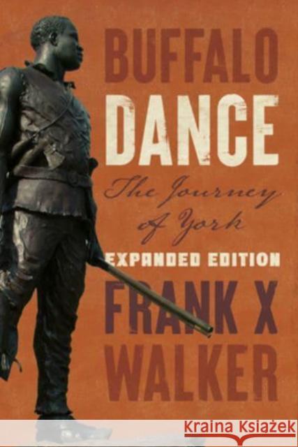 Buffalo Dance: The Journey of York Frank X. Walker 9780813196459 University Press of Kentucky